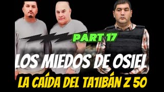 Así Fue La Caída Del Ta1ibán Z 50- Los Miedos De Osiel Cárdenas Part 17