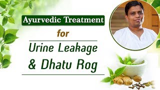 Ayurvedic Treatment for Urine Leakage & Dhatu Rog | Acharya Balkrishna