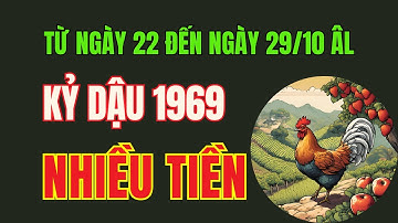 Tử Vi Tuổi Kỷ Dậu 1969: từ Ngày 22 đến ngày 29 Tháng 10 âm lịch. Đón Lộc Thần Tài, Có nhiều tiền