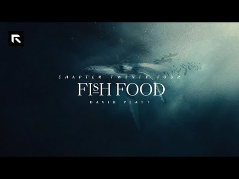 Chapter 24: Fish Food || David Platt