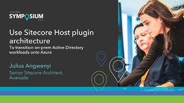 #SitecoreSYM 2020 - Use Sitecore Host architecture to transition on-prem Active Directory onto Azure