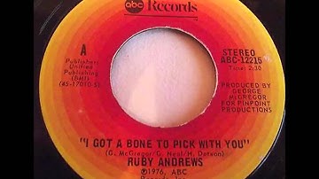 Ruby Andrews..  I got a bone to pick with you    1976