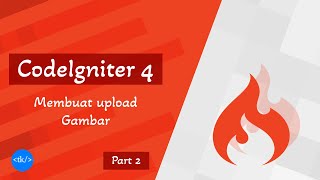 Codeigniter 4 Image Upload Part 2   Menyimpan ke Database dan Menampilkan Gambar