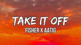 FISHER x AATIG - Take It Off (Lyrics) | Have you ever been in that situation where you just like Resimi