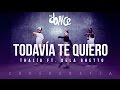 Todavía Te Quiero - Thalía ft. De La Ghetto - Coreografía - FitDance Life