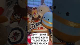 Day 135 Of Asking KEVIN TALBOT FOR A FREE XMAXX!!!