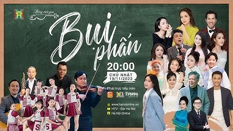 Full show Dòng Thời Gian | Bụi Phấn | Chương trình nghệ thuật đặc sắc của Đài Hà Nội