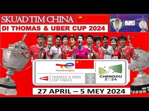 Skuad Tim CHINA di Thomas dan Uber Cup 2024 | Skuad Piala Thomas dan Uber 2024