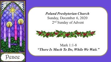 Poland Presbyterian Church:  12/6/2020 ( 2nd Sunday in Advent)