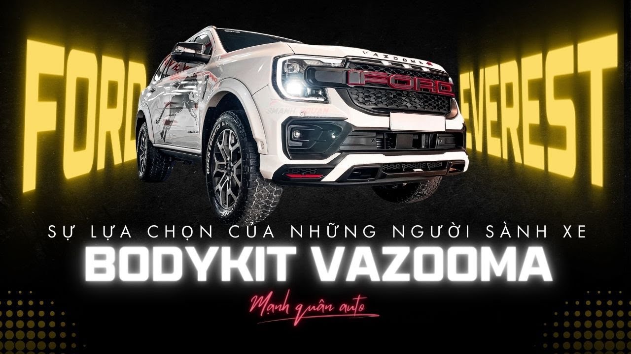 Ford Everest 2024: Bodykit Vazooma - Sự Lựa Chọn của Những Người Sành Xe! | MẠNH QUÂN AUTO