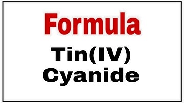 How to write chemical formula Tin IV Cyanide|Molecular formula of Tin IV Cyanide