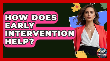 How Does Early Intervention Help? - Answers About Autism