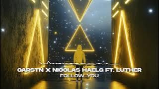 CARSTN x Nicolas Haelg ft. Luther Jaymes - Follow You