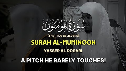 EXCEPTIONAL PERFORMANCE | Surah Al-Muʼminun | (كاملة) سورة المؤمنون | Yasser Al Dosari | ياسرالدوسري