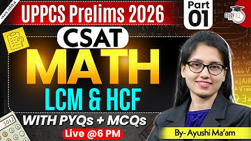 UPPCS PRE 2026 | CSAT Maths ( LCM & HCF Part 1 ) With PYQs + MCQ