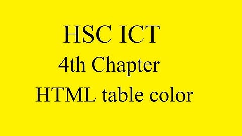 HSC ICT | Chapter 4 | table color tag in html | table cell color change html |