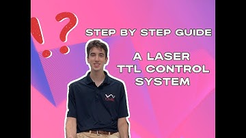 STEP BY STEP GUIDE A LASER TTL CONTROL SYSTEM