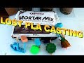 Mortar Mix Lost PLA Casting