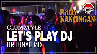 Clumztyle - Original Mix Lets Play DJ || Party Kancingan