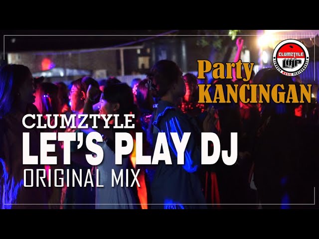 Clumztyle - Original Mix Lets Play DJ || Party Kancingan class=