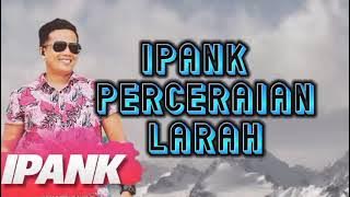 lagu ipank terbaru 2023 percerairan lara #ipank