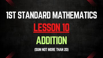 Class 1 Maths Chapter 10 – Addition (Sum Not More Than 20) | 1st Standard Mathematics