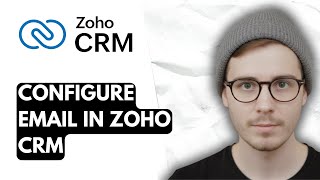 How To Configure Email In Zoho CRM [2026 Guide]