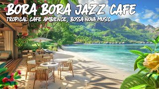 Tropical Bora Bora Resort🌴Bossa Nova Jazz and Relaxing Ocean Waves for a Blissful Seaside Experience by Bossa Nova Music 565 views 1 month ago 1 hour, 30 minutes