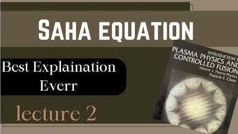 "SAHA EQUATION "{ Lec 2 }----  F .Chen ( 2nd Edition Book ) with Easiest Explanation.