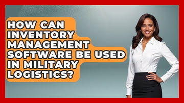 How Can Inventory Management Software Be Used In Military Logistics? - Tactical Warfare Experts