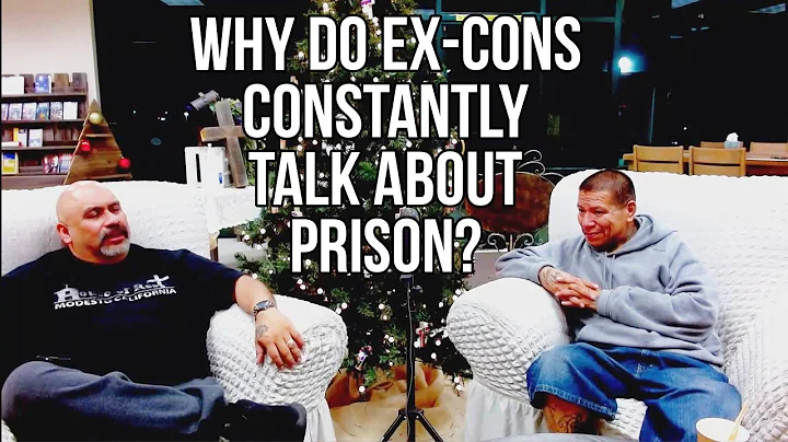 Why do ex-cons always talk about prison