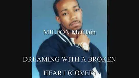 Milton McClain - Dreaming with a broken heart COVER