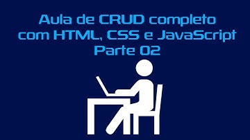 CRUD Completo com HTML, CSS e JavaScript - Parte 02