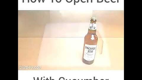 How To Open a Beer with a CUCUMBER!!!