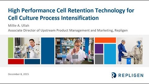 High Performance Cell Retention Technology for Cell Culture Process Intensification