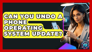 Can You Undo A Phone Operating System Update? - Phone Fix and Features