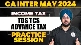 TDS TCS Advance Tax | Income Tax Practice Session 🔥 | CA Inter May 2024 | CA Jasmeet Singh