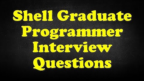 Shell Graduate Programmer Interview Questions