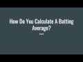 How Do You Calculate A Batting Average?