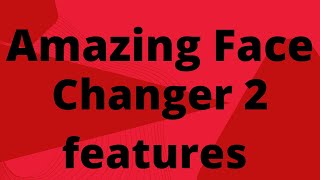 How to use face changer 2 App Face changer latest features screenshot 1