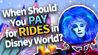 When Should You PAY for RIDES in Disney World