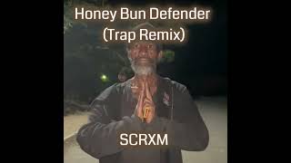 Honey Bun Defender Trap Remix - Scrxm
