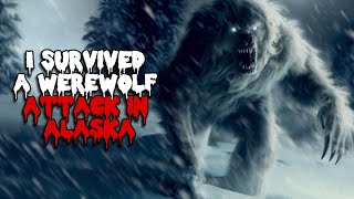 I Survived a WereWolf Attack in Alaska  | True Scary Story