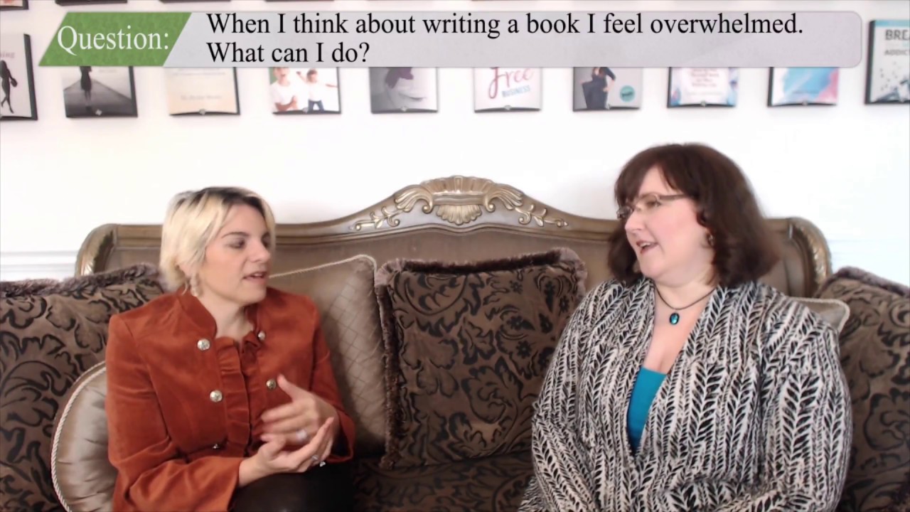 When I think about writing a book I feel overwhelmed. What can I do?