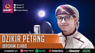 DZIKIR PETANG | IBROHIM ELHAQ