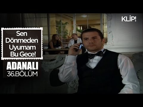 Yalın - Sen Dönmeden Uyumam Bu Gece - Adanalı 36.Bölüm