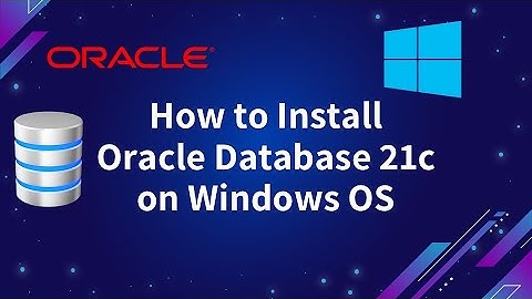 How to Install Oracle 21c on Windows OS | Step-by-Step Guide