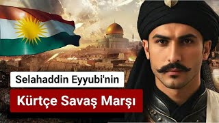 Selahaddin Eyyubi'nin Kürtçe Sáváş Márşı                                           [Kurdî  English]