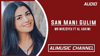 Mr Mirzoyev ft Al Xakimi - San Mani Gulim (Audio) 2021