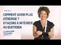 Comment avoir plus dnergie  8 faons  intgrer dans son quotidien 